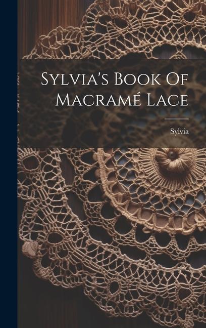 Kniha Sylvia's Book Of Macramé Lace Sylvia (pseud.)