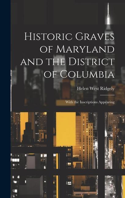 Carte Historic Graves of Maryland and the District of Columbia: With the Inscriptions Appearing 