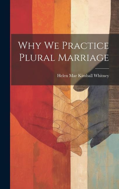 Книга Why We Practice Plural Marriage Helen Mar Kimball Whitney