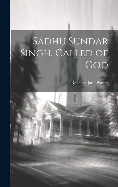 Buch Sádhu Sundar Singh, Called of God Rebecca Jane Parker