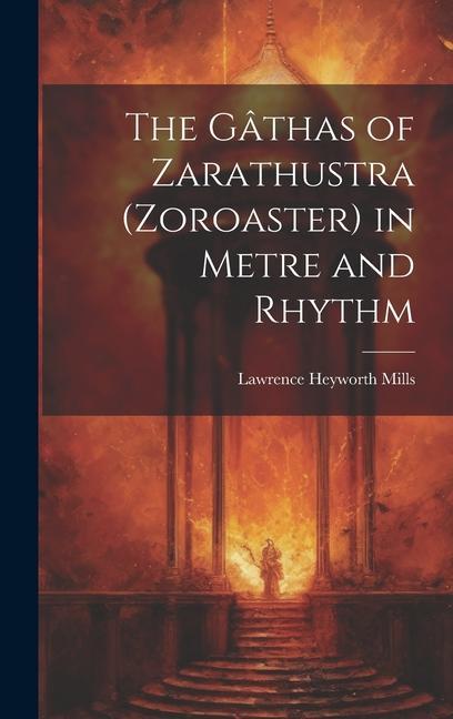 Książka The Gâthas of Zarathustra (Zoroaster) in Metre and Rhythm 