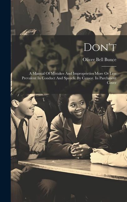 Buch Don't: A Manual Of Mistakes And Improprieties More Or Less Prevalent In Conduct And Speech. By Censor. In Parchment Cover Oliver Bell Bunce