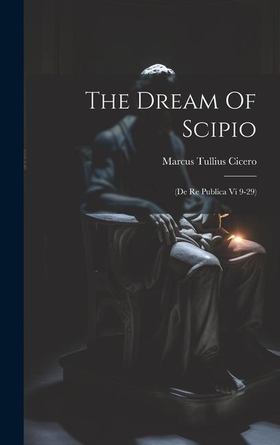 Buch The Dream Of Scipio: (de Re Publica Vi 9-29) Marcus Tullius Cicero