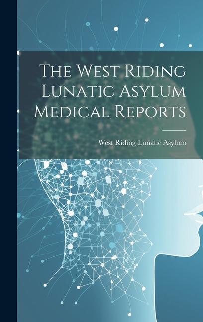 Buch The West Riding Lunatic Asylum Medical Reports West Riding Lunatic Asylum