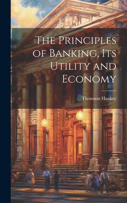 Buch The Principles of Banking, its Utility and Economy 