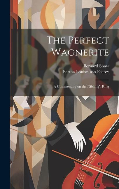 Buch The Perfect Wagnerite: A Commentary on the Niblung's Ring Bertha Louise Asn Fearey