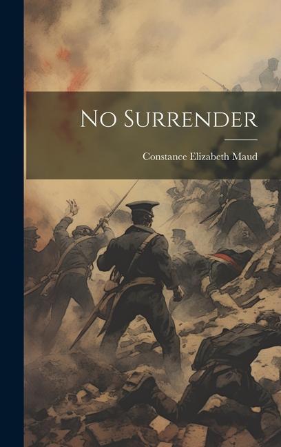 Knjiga No Surrender Constance Elizabeth Maud