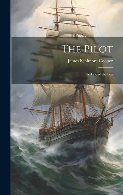 Buch The Pilot: A Tale of the Sea James Fenimore Cooper