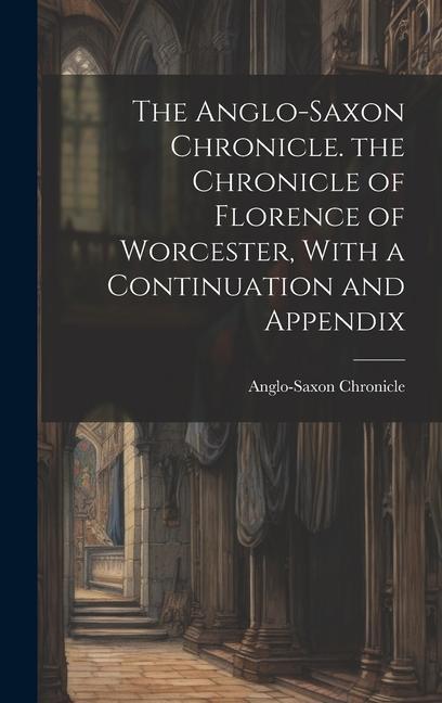 Carte The Anglo-Saxon Chronicle. the Chronicle of Florence of Worcester, With a Continuation and Appendix 