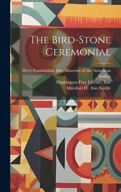 Книга The Bird-stone Ceremonial Marshall H.  Fmo Saville
