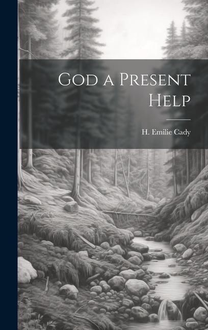 Buch God a Present Help H. Emilie Cady