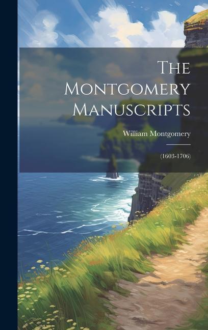 Knjiga The Montgomery Manuscripts: (1603-1706) William Montgomery