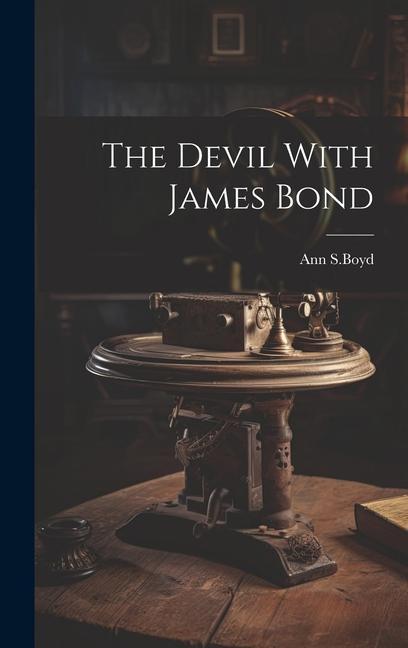 Knjiga The Devil With James Bond Ann S.Boyd