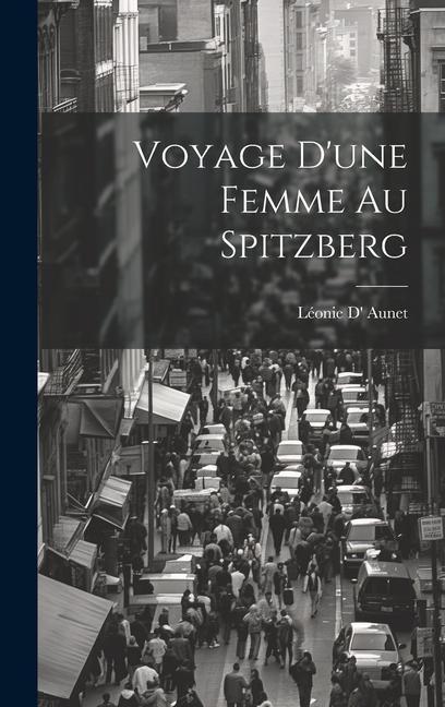 Buch Voyage D'une Femme Au Spitzberg Léonie D' Aunet