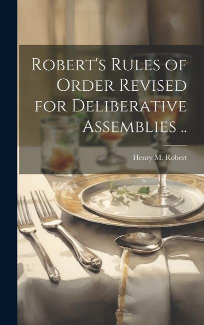 Knjiga Robert's Rules of Order Revised for Deliberative Assemblies .. Henry M. (Henry Martyn) 1837... Robert
