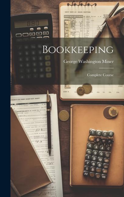 Knjiga Bookkeeping: Complete Course George Washington Miner