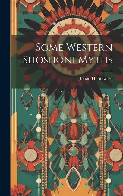 Buch Some Western Shoshoni Myths Julian H. Steward