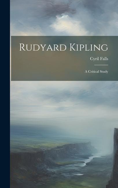 Kniha Rudyard Kipling: A Critical Study Cyril Falls