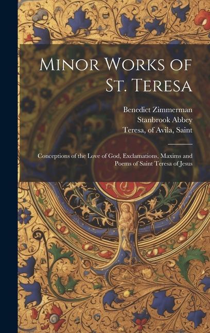 Kniha Minor Works of St. Teresa; Conceptions of the Love of God, Exclamations, Maxims and Poems of Saint Teresa of Jesus Stanbrook Abbey