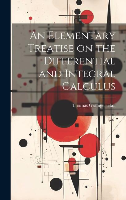 Buch An Elementary Treatise on the Differential and Integral Calculus Thomas Grainger Hall