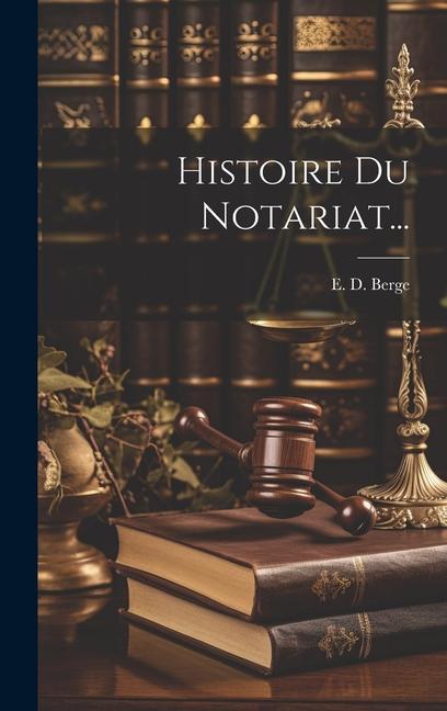 Knjiga Histoire Du Notariat... E. D. Berge