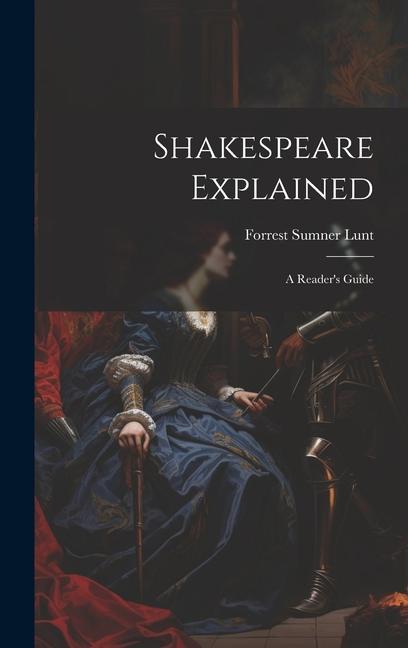 Knjiga Shakespeare Explained: A Reader's Guide Forrest Sumner Lunt