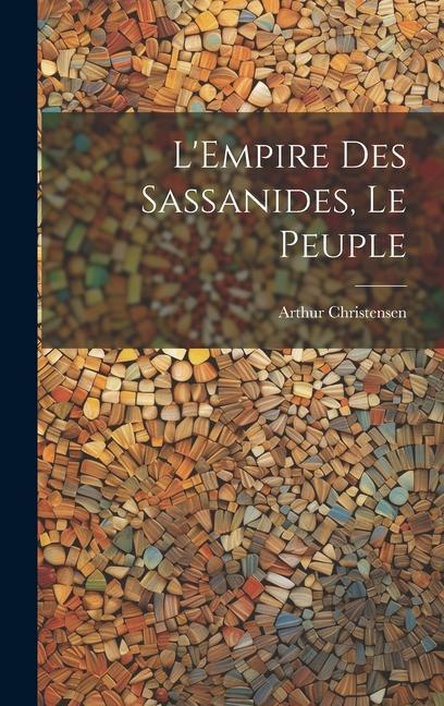 Книга L'Empire Des Sassanides, Le Peuple Arthur Christensen