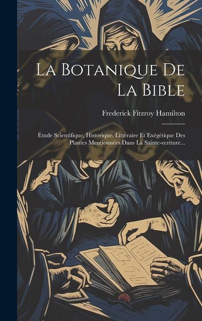 Książka La Botanique De La Bible: Étude Scientifique, Historique, Littéraire Et Exégétique Des Plantes Mentionnées Dans La Sainte-ecriture... 