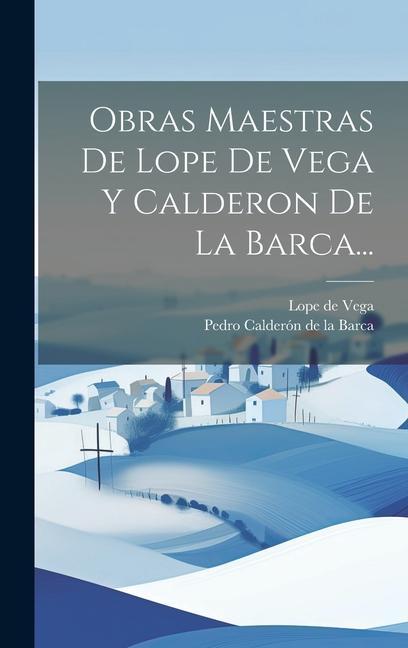Kniha Obras Maestras De Lope De Vega Y Calderon De La Barca... Pedro Calderón de la Barca