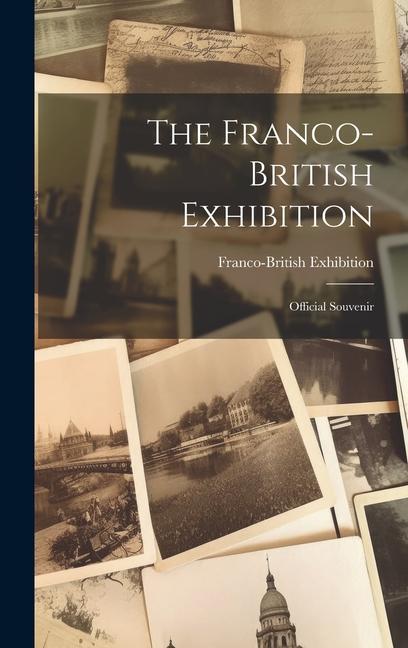Buch The Franco-british Exhibition: Official Souvenir Franco-British Exhibition (1908 : Lon...