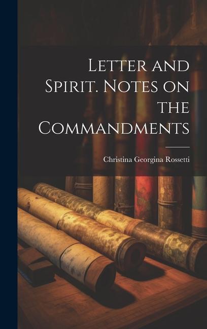 Книга Letter and Spirit. Notes on the Commandments Christina Georgina 1830-1894 Rossetti