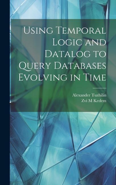 Knjiga Using Temporal Logic and Datalog to Query Databases Evolving in Time Zvi M. Kedem