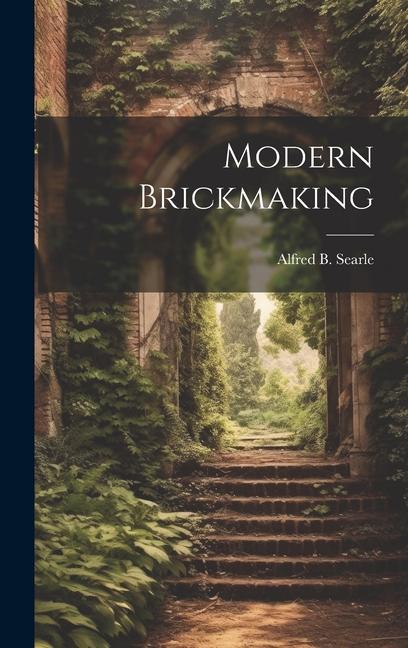Knjiga Modern Brickmaking Alfred B. 1877-1967 Searle