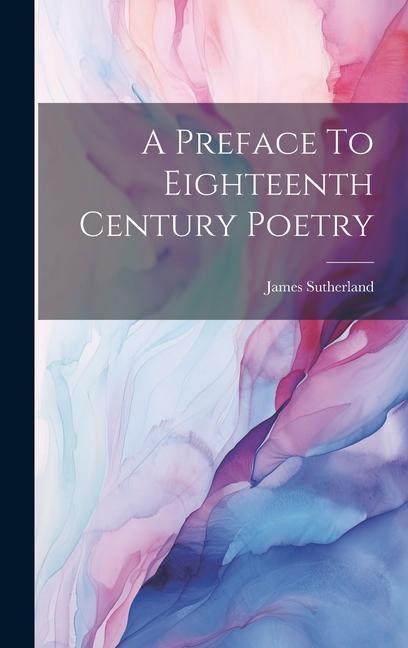 Knjiga A Preface To Eighteenth Century Poetry James Sutherland