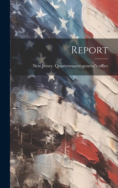 Knjiga Report New Jersey. Quartermaster-general's o...
