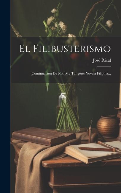 Kniha El Filibusterismo: (continuación De Noli Me Tangere) Novela Filipina... 