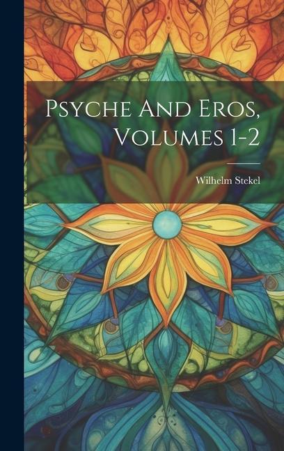 Knjiga Psyche And Eros, Volumes 1-2 