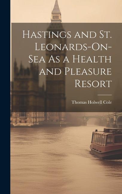 Carte Hastings and St. Leonards-On-Sea As a Health and Pleasure Resort 