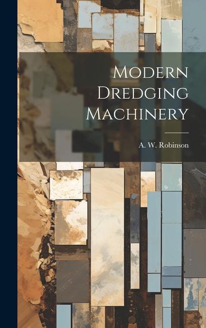 Knjiga Modern Dredging Machinery A. W. Robinson