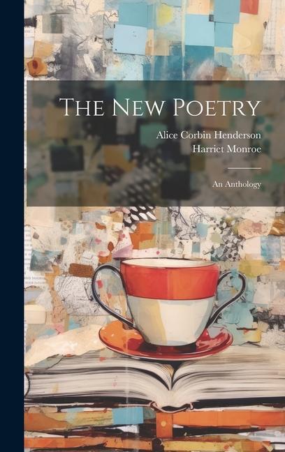 Livre The New Poetry; an Anthology Harriet Monroe