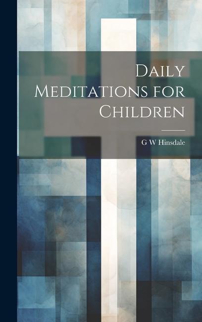 Книга Daily Meditations for Children G W Hinsdale