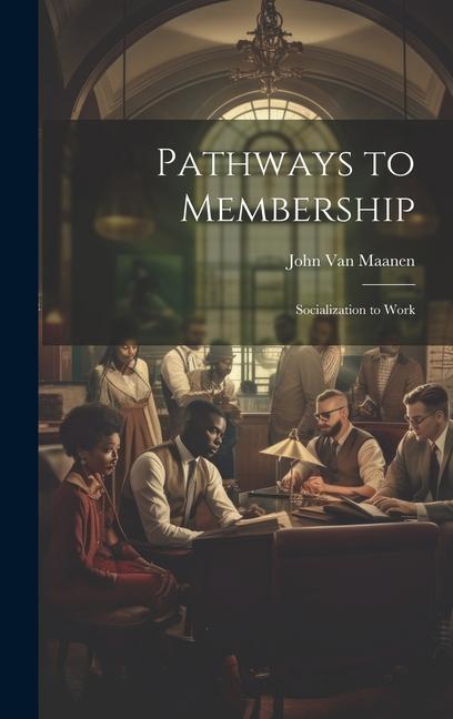 Libro Pathways to Membership: Socialization to Work John Van Maanen