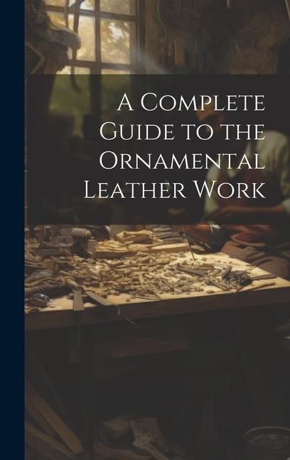 Książka A Complete Guide to the Ornamental Leather Work 