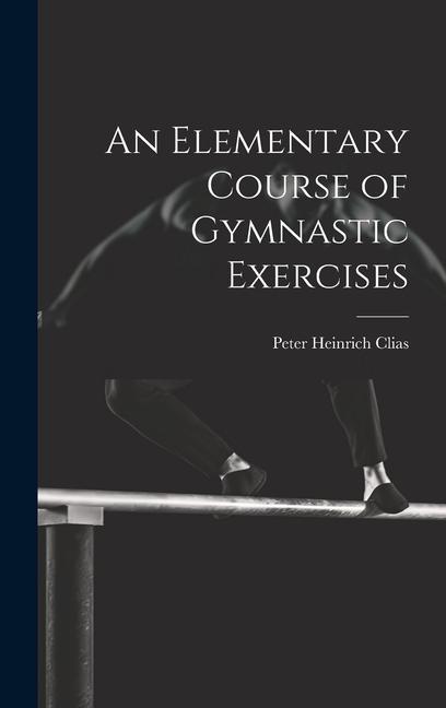 Книга An Elementary Course of Gymnastic Exercises 