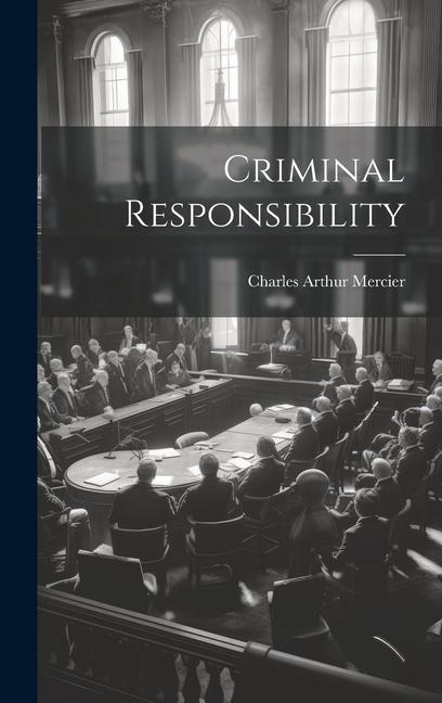Книга Criminal Responsibility Charles Arthur Mercier