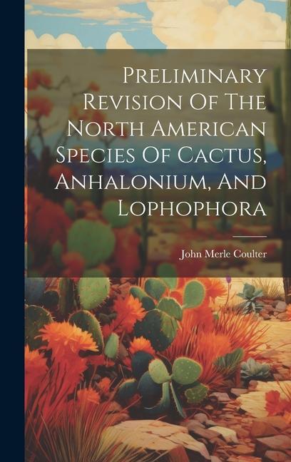 Carte Preliminary Revision Of The North American Species Of Cactus, Anhalonium, And Lophophora 
