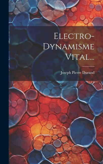 Knjiga Electro-dynamisme Vital... Joseph Pierre Durand