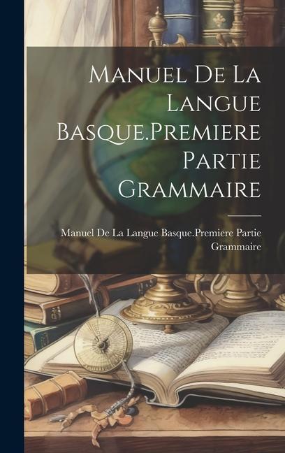 Buch Manuel De La Langue Basque.Premiere Partie Grammaire Manuel De La Langue Basque.Premiere P...