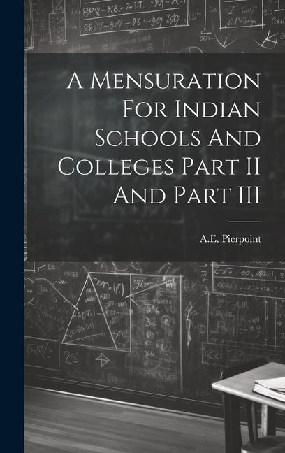Buch A Mensuration For Indian Schools And Colleges Part II And Part III AE Pierpoint