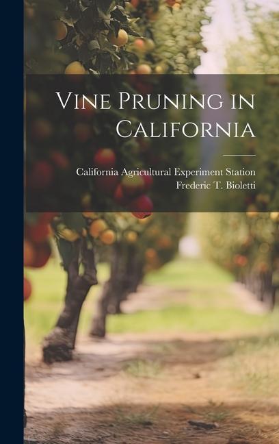 Książka Vine Pruning in California Frederic T. Bioletti